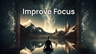 Powerful Meditation Music to Sharpen Concentration & Focus, Enhance Memory, Foster Creativity #focus