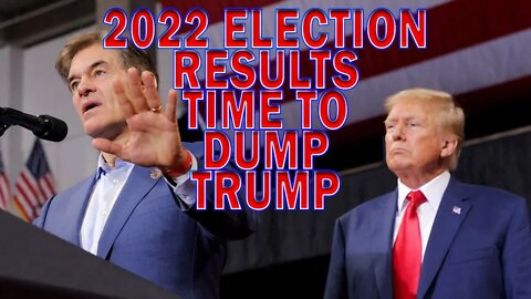 2022 Election Results: Time To Dump Trump