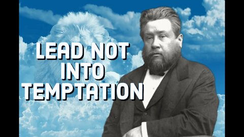 Lead Us Not Into Temptation - Charles Spurgeon Sermon (C.H. Spurgeon) | Christian Audiobook | Sin