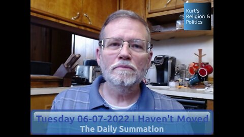 20220607 I Haven't Moved - The Daily Summation