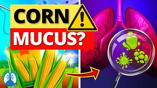 Corn Might Actually Cause an Increase in Mucus 🌽