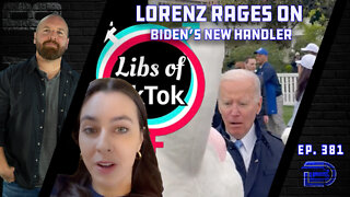 Taylor Lorenz Continues Rage Against Libs of TikTok | White House Handlers Up Their Game | Ep 381