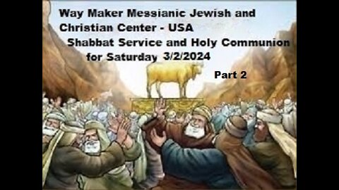 Parashat Ki Tisa - Shabbat Service and Holy Communion for 3.2.24 - Part 2