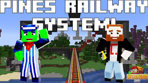 HELPING ON PINE'S RAILWAY SYSTEM! - Shenanigang SMP
