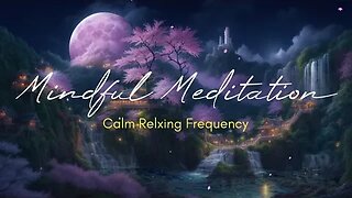 Mindful Meditation- Calm Healing Music -2.5HR