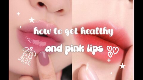 💦✨how to get pink and soft lips✨💦