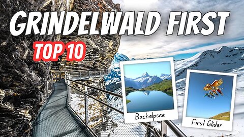 GRINDELWALD FIRST: Top 10 Things to Do & Experience on the Grindelwald First!