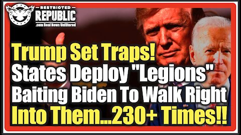 Trump Set Traps! States Deploys "Legions" Baiting Biden To Walk Right Into Them; 230+ Times!