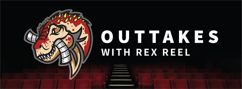 OUTTAKES with REX REEL 628