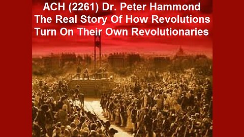 ACH (2261) Dr. Peter Hammond – The Real Story Of How Revolutions Turn On Their Own Revolutionaries