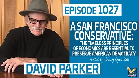 "A San Francisco Conservative" | What's Essential to Preserve American Democracy? with David Parker