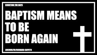 Baptism Means to be Born Again