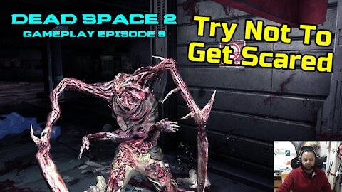 Try not to get scared - Terrifying Dead Space 2 Gameplay Episode 9