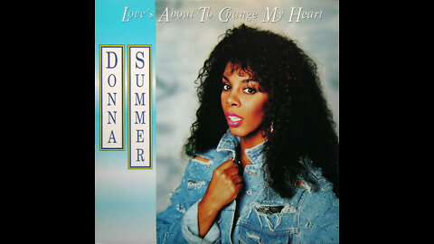 Donna Summer ‎– Love's About To Change My Heart