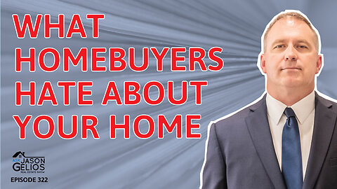 Things That Homebuyers Hate About Your Home, Guests Too! | Ep. 322 AskJasonGelios Show