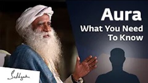 Aura What You Need To Know Sadhguru