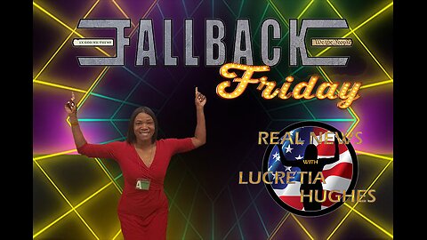 It's Fallback Friday So Bring The Receipts And More... Real News with Lucretia Hughes