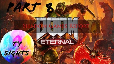 Anti-Human Attacks / #DoomEternal - Part 8 #TySights #SGR 3/22/24