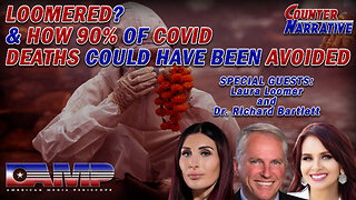 LOOMERED? & How 90% Of COVID Deaths Could Have Been Avoided | CN Ep. 50