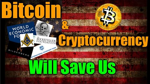 Bitcoin And Cryptocurrency Will Save Us