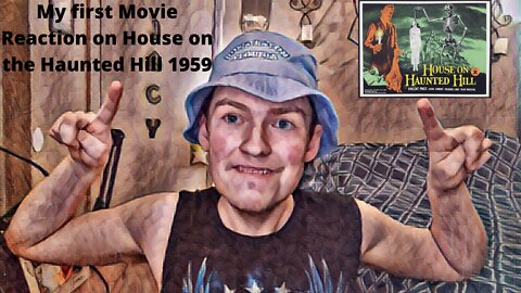 My first movie Reaction on House on the Haunted Hill 1959