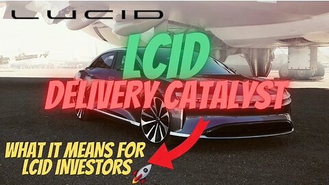 LCID DELIVERY CATALYST 🔥🔥 $LCID RALLY CONFIRMED 🚀 $LCID 2021 DELIVERIES