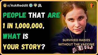 Were you ever that 1 in 1,000,000? If so, what's your story? (r/AskReddit)