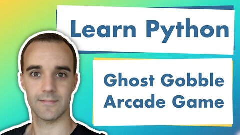 Learn Python By Example - Ghost Gobble Arcade Game