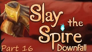 Slay the Spire: Downfall Part 16- The Ironclad. I let too much blood out.