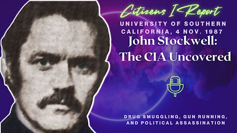 FROM THE ARCHIVES: UNCOVERING THE CIA - JOHN STOCKWELL IN 1987