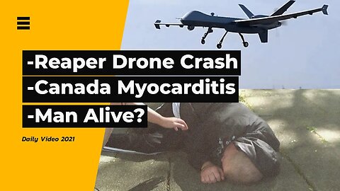 US Reaper Drone Crash, Canada Myocarditis Concerns