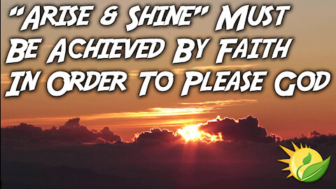 "Arise Shine" Is A Command - And Is 100% By Faith