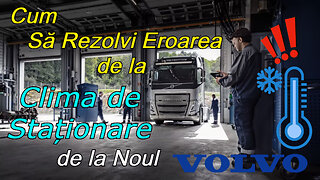 Cum Să Rezolvi Eroarea de la Clima de Staționare de la Noul VOLVO FH