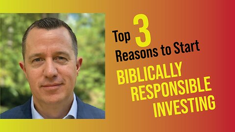 Top 3 Reasons to Start Biblically Responsible Investing