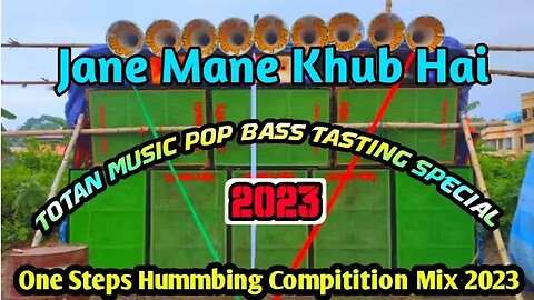 Jane Mane Khub Hai -( Totan Music Pop Bass Tasting Special One Steps Hummbing Compitition Mix 2023