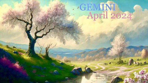 ♊️ GEMINI ~ April 2024 🃏🎴🀄️ SPRING READING | April 2024 Readings are the Final Ones to Be Distributed So Widely Anymore Via Rumble. ALL Readings Will Now ONLY Appear on Locals. | #EndDays #DontWantYourSocialDisease
