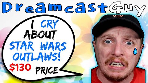 DreamcastGuy Cries About Star Wars Outlaws! $130 Price - 5lotham