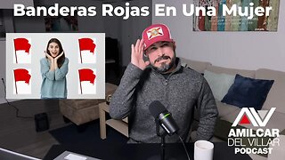 Banderas rojas en una mujer. Ep53