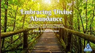 Embracing Divine Abundance/The Good Life Pt.11