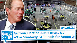 Arizona Election Audit Heats Up + The Shadowy GOP Push for Amnesty | The Charlie Kirk Show