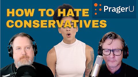 PragerU Conservative Explains Why You Should Hate Them