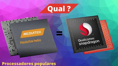 Qual Mediatek Equivale a Qual Snapdragon? (processadores mais populares).