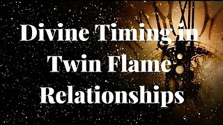 Divine Timing in Twin Flame Relationships 🔥Divine Timing for Twin Flames