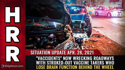 Situation Update, April 28th, 2021 - "Vaccidents" now wrecking roadways