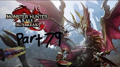 monster hunter rise sunbreak part 79