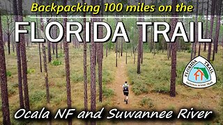 Backpacking on the FLORIDA TRAIL | The BEST 100 miles, Ocala National Forest and Suwannee River