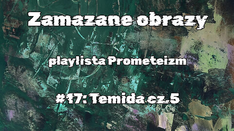#17 Temida cz.5 / Themis part 5 (HistoryReality)