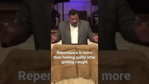 Repentance is more than feeling guilt after getting caught