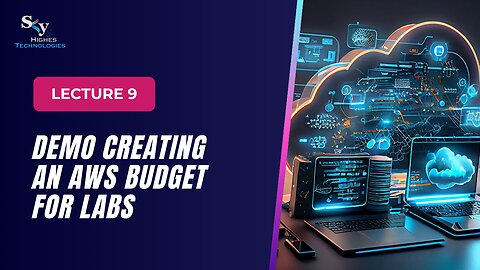 9. DEMO Creating an AWS Budget for Labs | Skyhighes | Cloud Computing