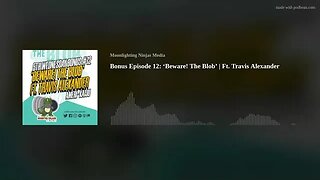 Bonus Episode 12: ‘Beware! The Blob’ | Ft. Travis Alexander